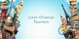 last chance tourism